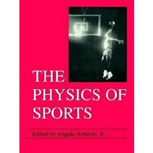 The Physics of Sports, Paperback - Angelo Jr. Armenti imagine