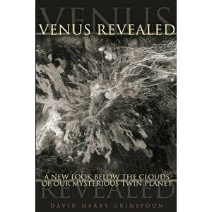 Venus Revealed: A New Look Below the Clouds of Our Mysterious Twin Planet, Paperback - David Grinspoon imagine