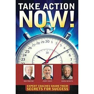 Take Action Now!, Paperback - Bob Proctor imagine