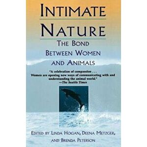 Intimate Nature: The Bond Between Women and Animals, Paperback - Barbara Peterson imagine