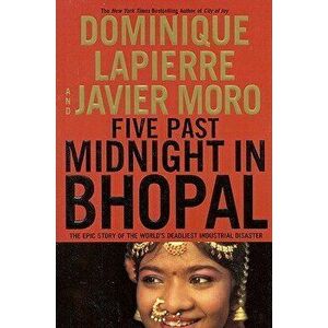 Five Past Midnight in Bhopal: The Epic Story of the World's Deadliest Industrial Disaster, Hardcover - Dominique Lapierre imagine