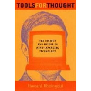 Tools for Thought: The History and Future of Mind-Expanding Technology, Paperback - Howard Rheingold imagine