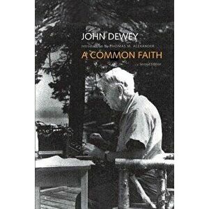 A Common Faith, Paperback - John Dewey imagine