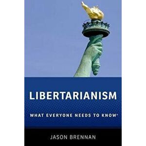 Libertarianism: What Everyone Needs to Know(r), Paperback - Jason Brennan imagine
