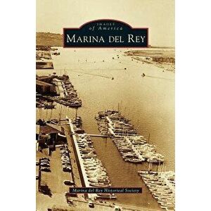 Marina del Rey, Hardcover - Marina Del Rey Historical Society imagine