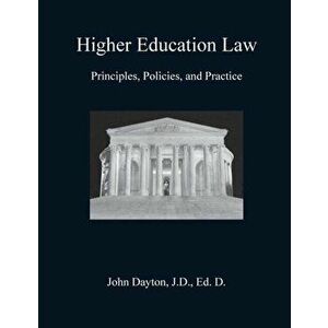 Higher Education Law: Principles, Policies, and Practice, Paperback - John Dayton imagine