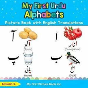 My First Urdu Alphabets Picture Book with English Translations: Bilingual Early Learning & Easy Teaching Urdu Books for Kids, Paperback - Aminah S imagine