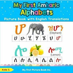 My First Amharic Alphabets Picture Book with English Translations: Bilingual Early Learning & Easy Teaching Amharic Books for Kids, Paperback - Aida S imagine