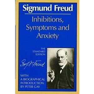 Inhibitions, Symptoms and Anxiety, Paperback - Sigmund Freud imagine
