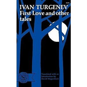 First Love and Other Tales, Paperback - Ivan Sergeevich Turgenev imagine
