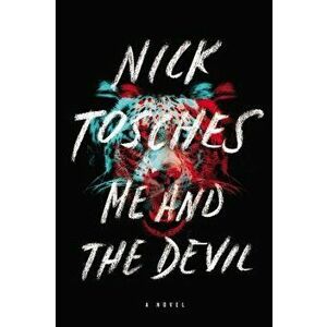 Me and the Devil, Paperback - Nick Tosches imagine