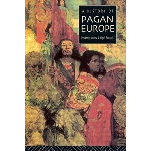A History of Pagan Europe, Paperback - Prudence Jones imagine