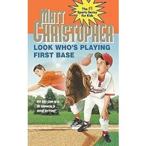 Look Who's Playing First Base, Paperback - Matt Christopher imagine