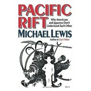 Pacific Rift: Why Americans and Japanese Don't Understand Each Other, Paperback - Michael Lewis imagine