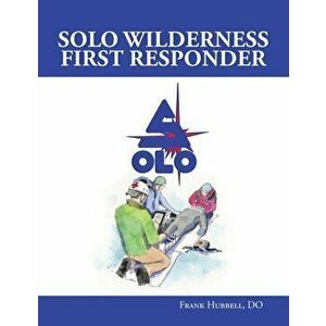 SOLO Wilderness First Responder, Paperback - Frank Hubbell imagine