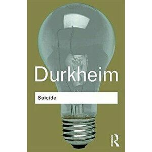 Suicide: A Study in Sociology, Paperback - Emile Durkheim imagine