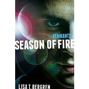 Remnants: Season of Fire, Paperback - Lisa Tawn Bergren imagine