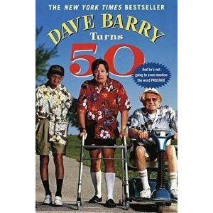 Dave Barry Turns 50, Paperback - Dave Barry imagine
