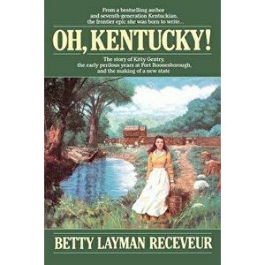 Oh, Kentucky, Paperback - Betty Layman Receveur imagine