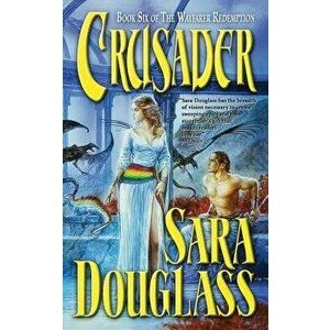 Crusader, Paperback - Sara Douglass imagine