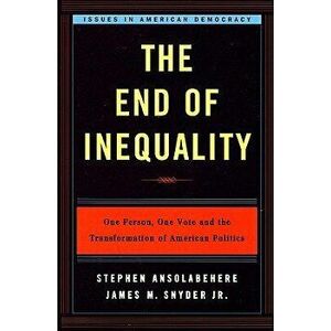 The End of Inequality: One Person, One Vote and the Transformation of American Politics, Paperback - Stephen Ansolabehere imagine