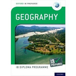 Oxford Ib Diploma Programme Ib Prepared: Geography, Paperback - Garrett Nagle imagine