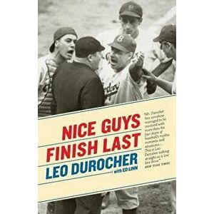 Nice Guys Finish Last, Paperback - Leo Durocher imagine