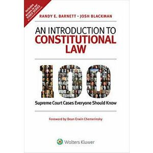 An Introduction to Constitutional Law: 100 Supreme Court Cases Everyone Should Know, Paperback - Randy E. Barnett imagine