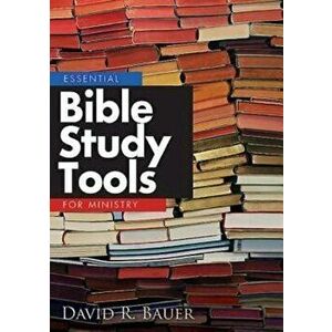 Essential Bible Study Tools for Ministry, Paperback - David R. Bauer imagine