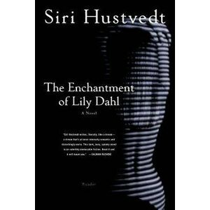 The Enchantment of Lily Dahl, Paperback - Siri Hustvedt imagine