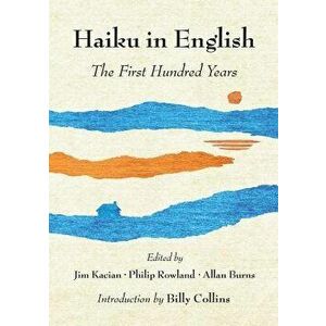 Haiku in English: The First Hundred Years, Hardcover - Jim Kacian imagine