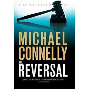 The Reversal, Hardcover - Michael Connelly imagine