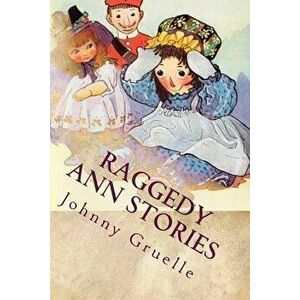 Raggedy Ann Stories: Illustrated, Paperback - Johnny Gruelle imagine