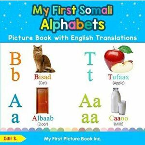 My First Somali Alphabets Picture Book with English Translations: Bilingual Early Learning & Easy Teaching Somali Books for Kids, Paperback - IDIL S imagine