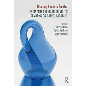 Reading Lacan's crits: From 'The Freudian Thing' to 'Remarks on Daniel Lagache', Paperback - Derek Hook imagine