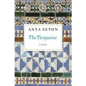 The Turquoise, Paperback - Anya Seton imagine