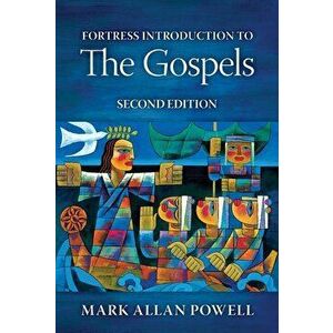 Fortress Introduction to the Gospels, Second Edition, Paperback - Mark Allan Powell imagine
