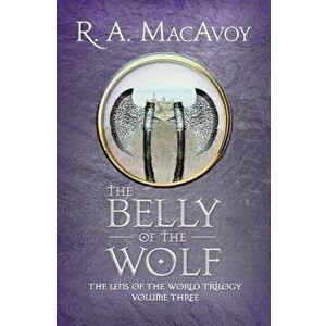 The Belly of the Wolf, Paperback - R. a. MacAvoy imagine