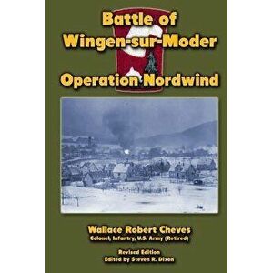 Battle of Wingen-sur-Moder: Operation Nordwind, Paperback - Steven K. Dixon imagine