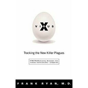 Virus X: Tracking the New Killer Plagues, Paperback - Frank Ryan imagine