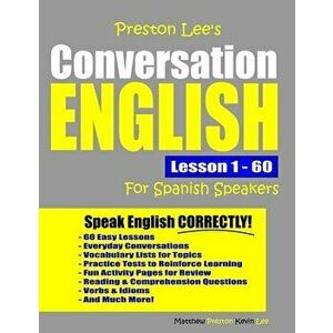 Preston Lee's Conversation English For Spanish Speakers Lesson 1 - 60, Paperback - Matthew Preston imagine