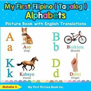 My First Filipino ( Tagalog ) Alphabets Picture Book with English Translations: Bilingual Early Learning & Easy Teaching Filipino ( Tagalog ) Books fo imagine