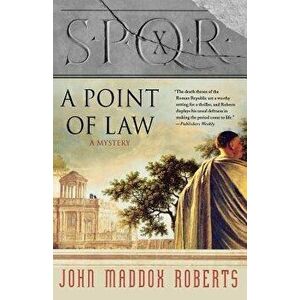 Spqr X: A Point of Law: A Mystery, Paperback - John Maddox Roberts imagine