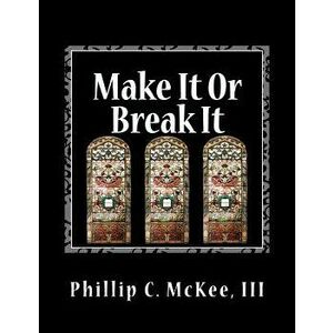 Make It Or Break It: Stained Glass for Beginners, 2nd Edition, Paperback - Phillip Curtis McKee III imagine
