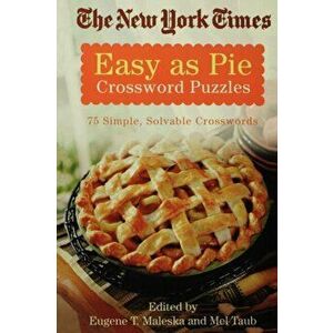 The New York Times Easy as Pie Crossword Puzzles: 75 Simple, Solvable Crosswords, Paperback - New York Times imagine