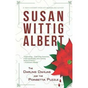 The Darling Dahlias and the Poinsettia Puzzle, Paperback - Susan Wittig Albert imagine