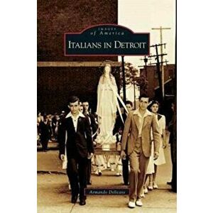 Italians in Detroit, Hardcover - Armando Delicato imagine