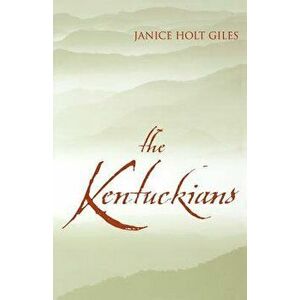 The Kentuckians, Paperback - Janice Holt Giles imagine