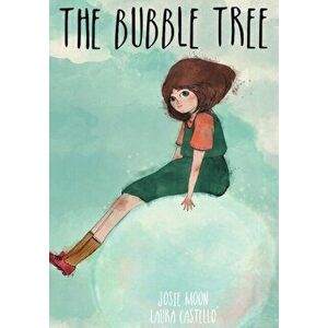 The Bubble Tree, Hardcover - Josie Moon imagine
