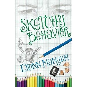 Sketchy Behavior, Paperback - Erynn Mangum imagine